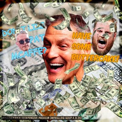 WRESTLEMANIA XXXXPENSIVE PREVIEW (Wrestling Soup 4.9.26) WRESTLEMANIA XXXXPENSIVE PREVIEW (Wrestling Soup 4.9.26)