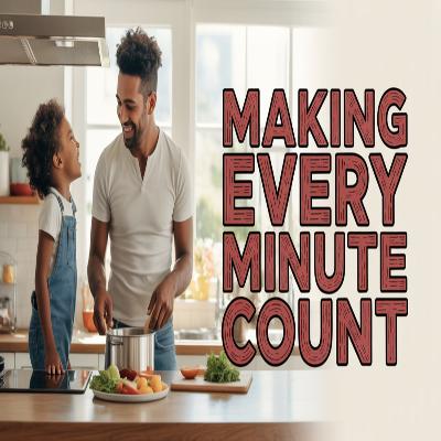 Single Dad Time Management That Doesn't Feel Impossible #127