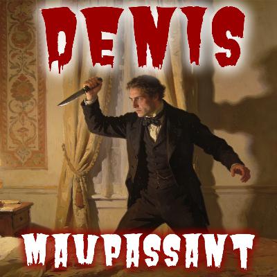 Denis, Guy de Maupassant Denis, Guy de Maupassant