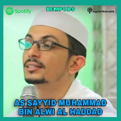 REMPODS - AS SAYYID MUHAMMAD BIN ALWI AL HADDAD REMPODS - AS SAYYID MUHAMMAD BIN ALWI AL HADDAD