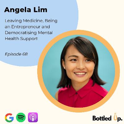 #68 - Leaving Medicine, Being an Entrepreneur and Democratising Mental Health Support with Angela Lim