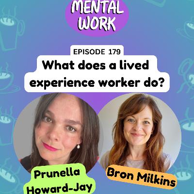 What does a lived experience worker do? (with Prunella Howard-Jay) What does a lived experience worker do? (with Prunella Howard-Jay)