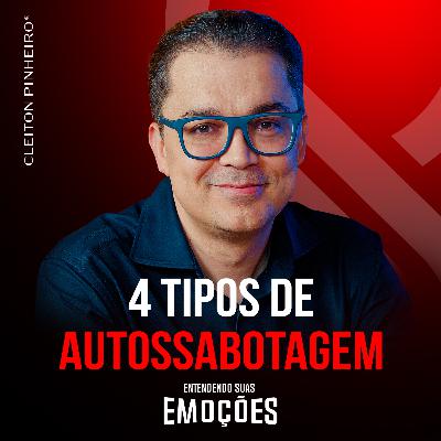 Entendendo suas emoções #49 - Como acabar com a autossabotagem? Entendendo suas emoções #49 - Como acabar com a autossabotagem?