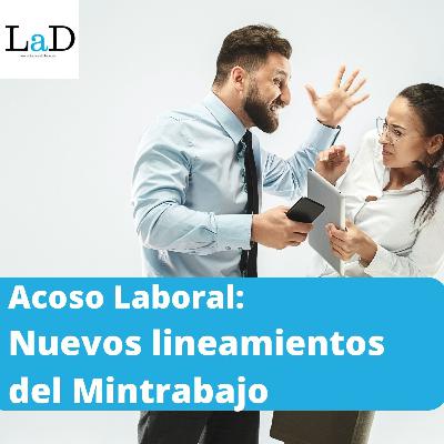 Acoso Laboral: Nuevos Lineamientos del Mintrabajo