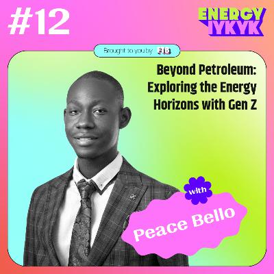 Beyond Petroleum: Exploring the Energy Horizons with Gen Z | Peace Bello