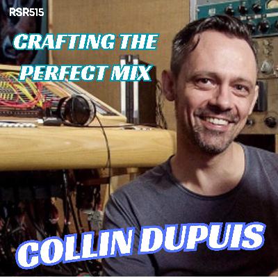 RSR515 - Collin Dupuis - Crafting the Perfect Mix Through Microphone Choices and Techniques