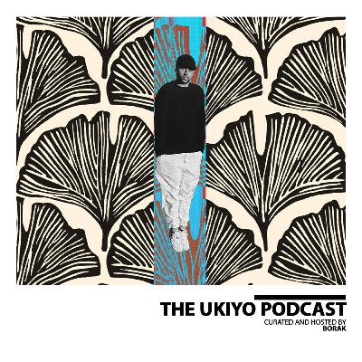 The Ukiyo Podcast | UKY027 The Ukiyo Podcast | UKY027