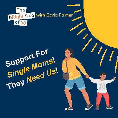 #115 Single Moms, They Need Us!