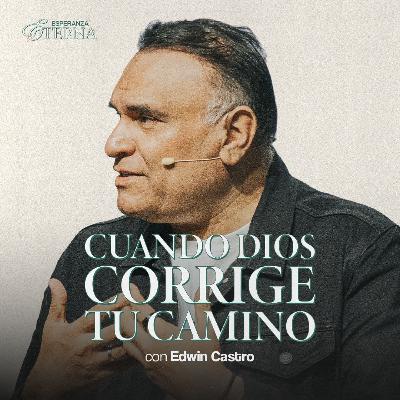 Cuando Dios corrige tu camino | Pastor Edwin Castro