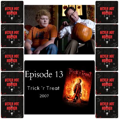 Episode 13 - Trick 'r Treat (2007) Episode 13 - Trick 'r Treat (2007)