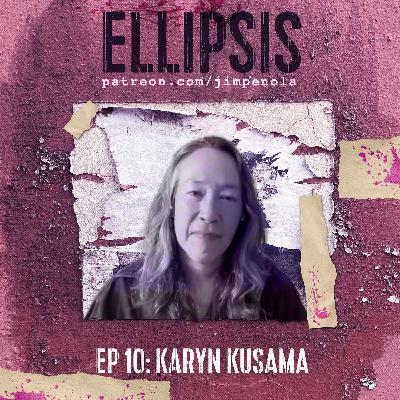 Ellipsis #10: "One Good Choice" with Karyn Kusama Ellipsis #10: "One Good Choice" with Karyn Kusama