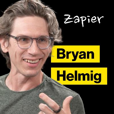 Bryan Helmig on building Zapier Bryan Helmig on building Zapier