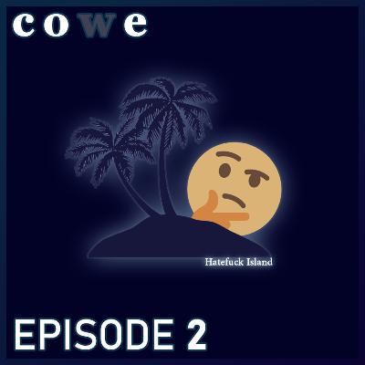 Episode 2: Hatefuck Island