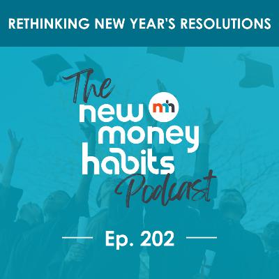 Rethinking New Year's Resolutions | Ep. 202 Rethinking New Year's Resolutions | Ep. 202