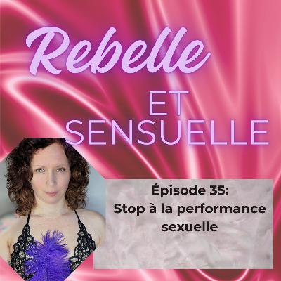 Ép 35- Stop à la performance sexuelle