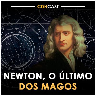 Isaac Newton, o último dos MAGOS