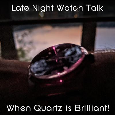 Late Night Watch Talk with Norman - Episode 005 : When Quartz is Brilliant Late Night Watch Talk with Norman - Episode 005 : When Quartz is Brilliant