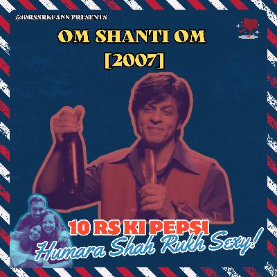 Ep 28: Om Shanti Om - Throwback Thursday, Bollywood Edition!