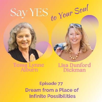 Dream from a Place of Infinite Possibilities, with Lisa Dunford Dickman
