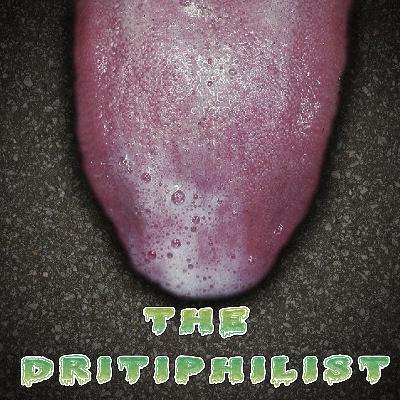 The Dritiphilist The Dritiphilist