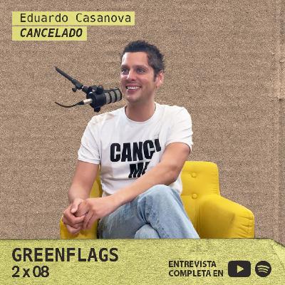 Eduardo Casanova cancelado GREENFLAGS 2X08 Eduardo Casanova cancelado GREENFLAGS 2X08