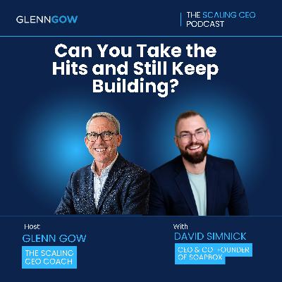 Can You Take the Hits and Still Keep Building? | The Scaling CEO Podcast Can You Take the Hits and Still Keep Building? | The Scaling CEO Podcast