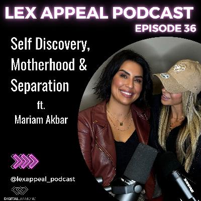 Episode 36: Self Discovery, Motherhood & Separation with Mariam Akbar
