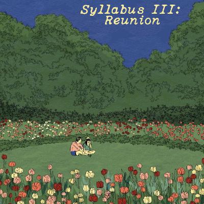 Syllabus III: Reunion