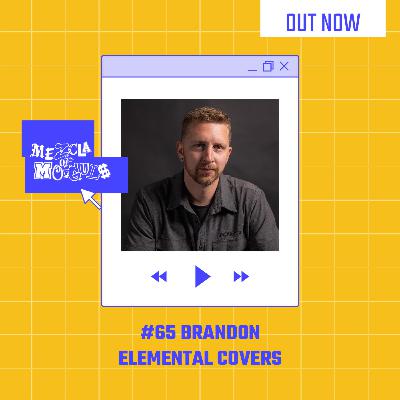 #65 Brandon (Elemental Covers) Quit is high paying full time job to go full on with his business.