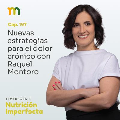 197. Nuevas estrategias para el dolor crónico con Raquel Montoro