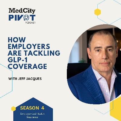 How Employers are Tackling GLP-1 Coverage with Jeff Jacques