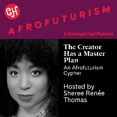 THE CREATOR HAS A MASTER PLAN: AN AFROFUTURISM CYPHER