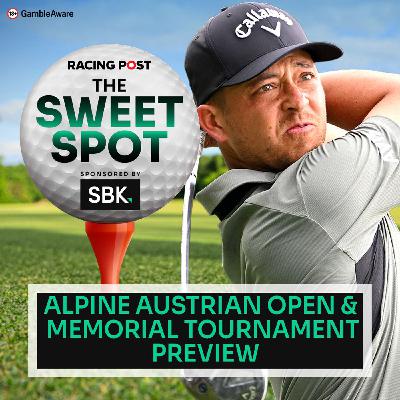 S2 Ep89: Alpine Austrian Open & Memorial Tournament 2025 Preview | Golf Betting Tips | SBK | Racing Post