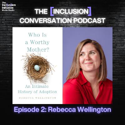 The [Inclusion] Conversation with Rebecca Wellington, PhD