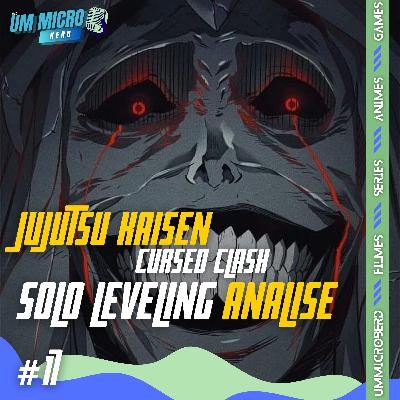 Jujutsu Kaisen Cursed Clash + Primeira Análise de Solo Leveling || Podcast 17 Jujutsu Kaisen Cursed Clash + Primeira Análise de Solo Leveling || Podcast 17