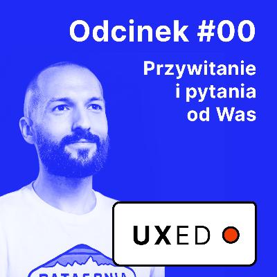 00 - Przywitanie i pytania od Was