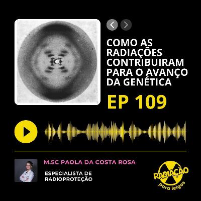 RadOn#109 - Como as Radiações Contribuíram para o Avanço da Genética?