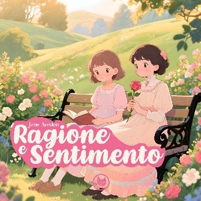 Ragione e Sentimento | Fiabe per bambini | I classici dell'amore raccontati ai bambini Ragione e Sentimento | Fiabe per bambini | I classici dell'amore raccontati ai bambini
