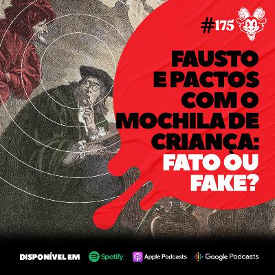 #175 FAUSTO E PACTOS: FATO OU FAKE?