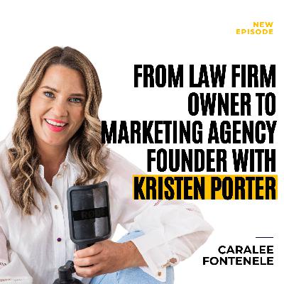 From Law Firm Owner to Marketing Agency Founder with Kristen Porter (EP 184)