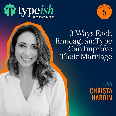 3 Ways Each Enneagram Type Can Improve Their Marriage | Christa Hardin (Ep. 5)