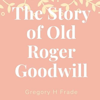 Old Roger Goodwill - Chapter 10 - HD Quality Old Roger Goodwill - Chapter 10 - HD Quality