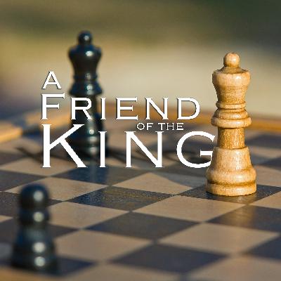 A Friend of the King A Friend of the King