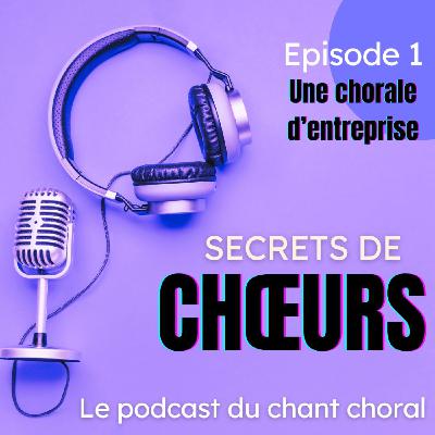 Ep.1 - Créer une chorale d'entreprise