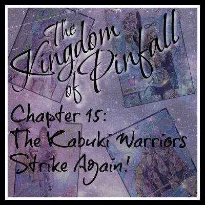 Chapter 15: The Kabuki Warriors Strike Again! Chapter 15: The Kabuki Warriors Strike Again!