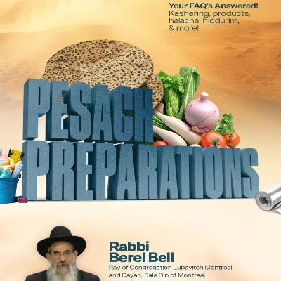 Pesach Preparations 5784 with Rabbi Berel Bell Pesach Preparations 5784 with Rabbi Berel Bell