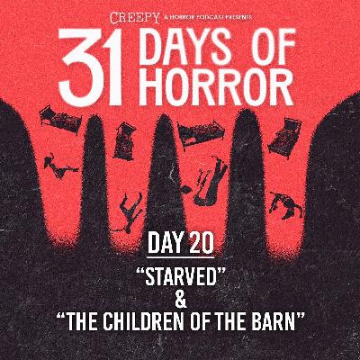 Day 20 - Starved & The Children of the Barn