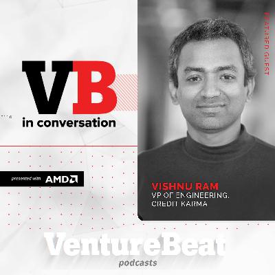 VentureBeat in Conversation: Credit Karma’s path to scalable AI VentureBeat in Conversation: Credit Karma’s path to scalable AI
