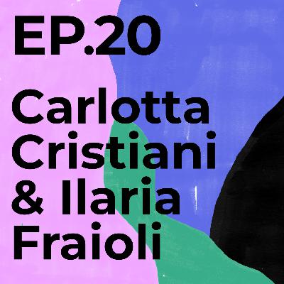 Episode 20 - Carlotta Cristiani & Ilaria Fraioli 🇮🇹