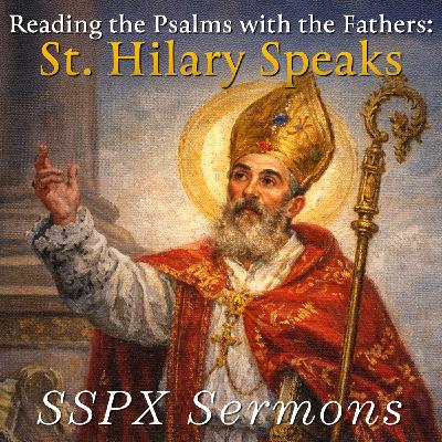 Reading the Psalms with the Fathers: Saint Hilary Speaks